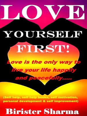 cover image of Love Yourself First! Love Is the only Way to Live Your Life Happily and peacefully.....
